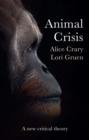 Animal Crisis : A New Critical Theory - Book
