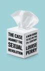 The Case Against the Sexual Revolution - eBook