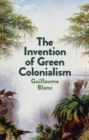 The Invention of Green Colonialism - Book