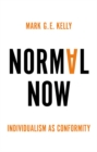 Normal Now : Individualism as Conformity - Book