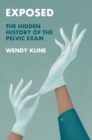 Exposed : The Hidden History of the Pelvic Exam - Book