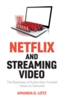 Netflix and Streaming Video : The Business of Subscriber-Funded Video on Demand - Book