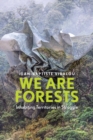 We are Forests : Inhabiting Territories in Struggle - Book