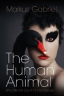 The Human Animal : Why We Still Don't Fit into Nature - Book