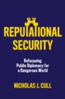 Reputational Security : Refocusing Public Diplomacy for a Dangerous World - Book