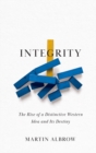 Integrity : The Rise of a Distinctive Western Idea and Its Destiny - Book