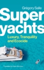 Superyachts : Luxury, Tranquility and Ecocide - Book