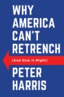 Why America Can't Retrench (And How it Might) - Book