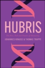 Hubris : The Rise, Fall and Future of Humanity - Book