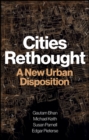 Cities Rethought : A New Urban Disposition - Book