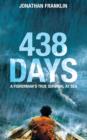 438 Days : An Extraordinary True Story of Survival at Sea - Book