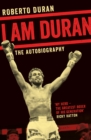 I Am Duran : The Autobiography of Roberto Duran - eBook