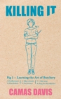 Killing It : Learning the Art of Butchery - Book