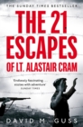 The 21 Escapes of Lt Alastair Cram : A compelling story of courage and endurance in the Second World War - eBook