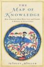 The Map of Knowledge : How Classical Ideas Were Lost and Found: A History in Seven Cities - Book