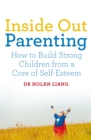 Inside Out Parenting : How to Build Strong Children from a Core of Self-Esteem - Book