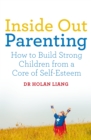Inside Out Parenting : How to Build Strong Children from a Core of Self-Esteem - eBook