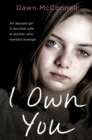 I Own You : An Abused Girl, a Terrified Wife, a Woman Who Wanted Revenge - Book