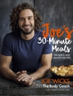 Joe's 30 Minute Meals : 100 Quick and Healthy Recipes - eBook