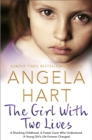 The Girl With Two Lives : A Shocking Childhood. A Foster Carer Who Understood. A Young Girl's Life Forever Changed - Book