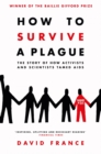 How to Survive a Plague : The Story of How Activists and Scientists Tamed AIDS - Book
