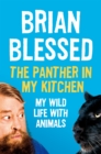 The Panther In My Kitchen : My Wild Life With Animals - eBook