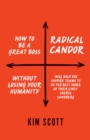 Radical Candor : How to Get What You Want by Saying What You mean - Book