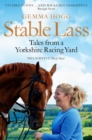 Stable Lass : Riding out and mucking in - tales from a Yorkshire racing yard - eBook