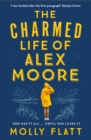 The Charmed Life of Alex Moore : A quirky adventure with an unexpected twist - Book