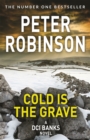 Cold is the Grave : The 11th novel in the number one bestselling Inspector Alan Banks crime series - Book
