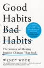 Good Habits, Bad Habits : The Science of Making Positive Changes That Stick - Book