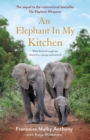 An Elephant in My Kitchen : What the herd taught me about love, courage and survival - Book