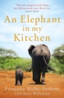 An Elephant in My Kitchen : What the herd taught me about love, courage and survival - eBook