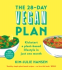 The 28-Day Vegan Plan : Kickstart a Plant-based Lifestyle in Just One Month - Book