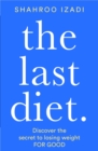 The Last Diet : Discover the secret to losing weight - for good - Book