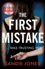 The First Mistake : The wife, the husband and the best friend - you can't trust anyone in this page-turning, unputdownable thriller - Book