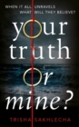 Your Truth or Mine? : A Powerful Psychological Thriller with a Twist You'll Never See Coming - eBook