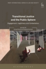 Transitional Justice and the Public Sphere : Engagement, Legitimacy and Contestation - Book