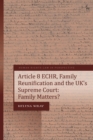 Article 8 ECHR, Family Reunification and the UK s Supreme Court : Family Matters? - eBook