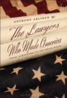 The Lawyers Who Made America : From Jamestown to the White House - Book