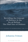 Revisiting the Concept of Defence in the Jus ad Bellum : The Dual Face of Defence - eBook