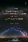 Global Environmental Constitutionalism in the Anthropocene - Book