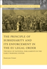 The Principle of Subsidiarity and its Enforcement in the EU Legal Order : The Role of National Parliaments in the Early Warning System - Book