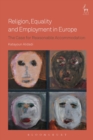 Religion, Equality and Employment in Europe : The Case for Reasonable Accommodation - eBook