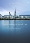 The Humanity of Private Law : Part I: Explanation - Book