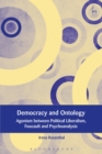 Democracy and Ontology : Agonism between Political Liberalism, Foucault and Psychoanalysis - Book