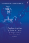 The Construction of Guilt in China : An Empirical Account of Routine Chinese Injustice - Book