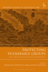 Protecting Vulnerable Groups : The European Human Rights Framework - Book