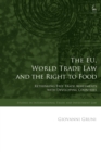 The EU, World Trade Law and the Right to Food : Rethinking Free Trade Agreements with Developing Countries - Book