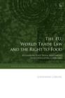 The EU, World Trade Law and the Right to Food : Rethinking Free Trade Agreements with Developing Countries - eBook